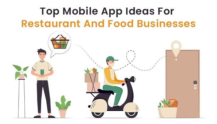 Top Mobile App Ideas For Restaurant And Food Businesses