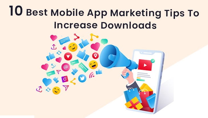 10 Best Mobile App Marketing Tips To Increase Downloads