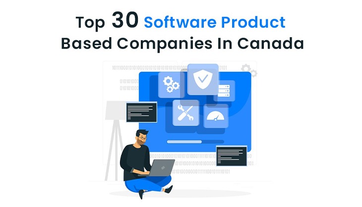 Top 30 Software Product Based Companies In Canada