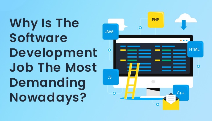 Why Is The Software Development Job The Most Demanding Nowadays?