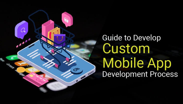 Guide To Develop Custom Mobile App Development Process