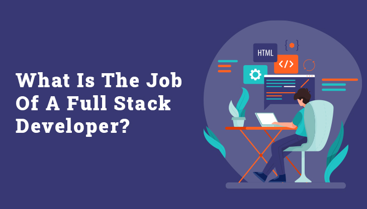 What Is The Job Of A Full Stack Developer?