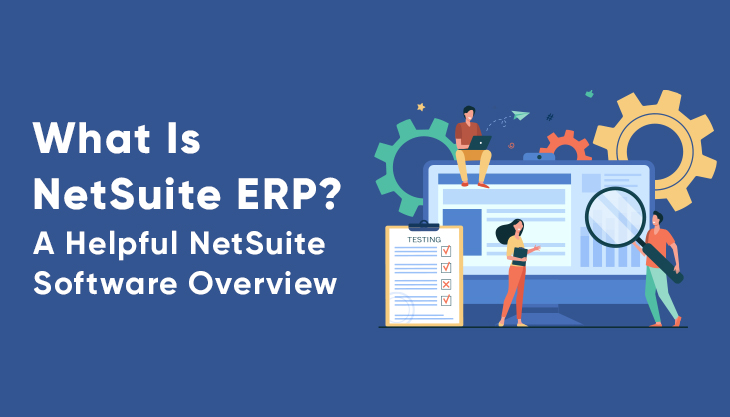 What Is NetSuite ERP? A Helpful NetSuite Software Overview