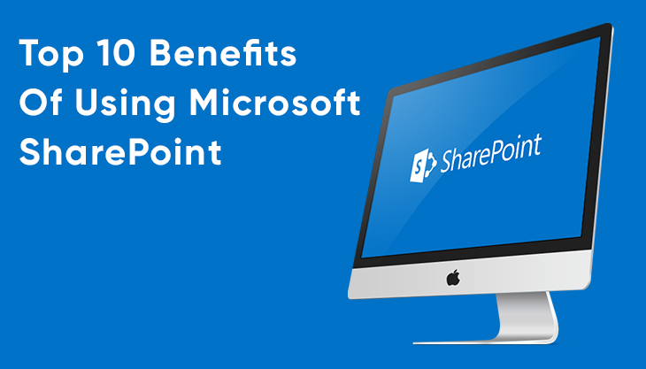 Top 10 Benefits Of Using Microsoft SharePoint