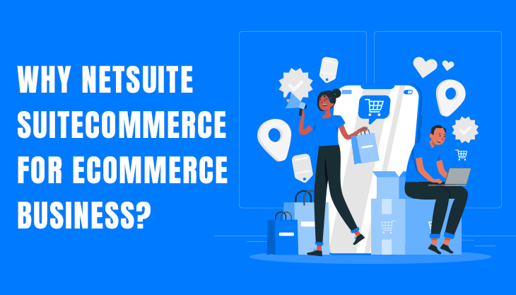 Why NetSuite SuiteCommerce For eCommerce Business?