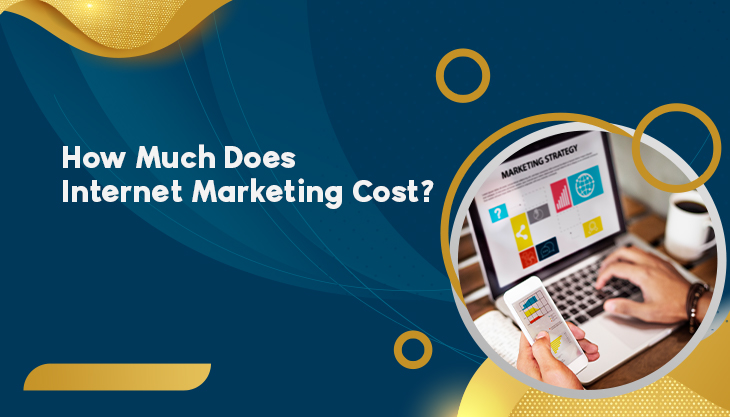 How Much Does Internet Marketing Cost?