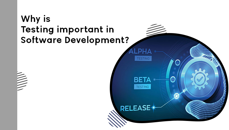 Why Is Testing Important In Software Development?