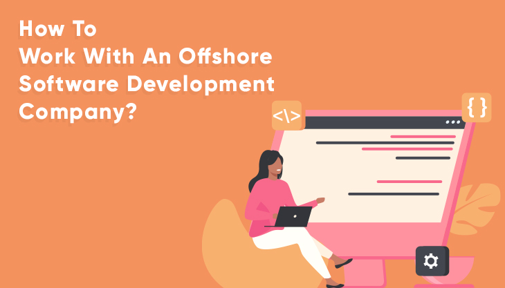 How To Work With An Offshore Software Development Company?