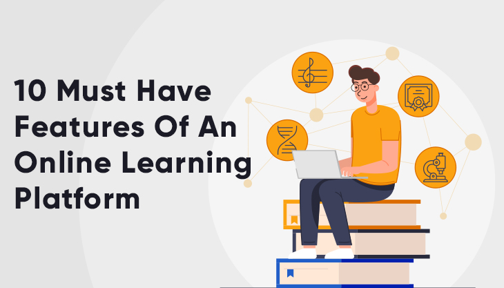 10 Must Have Features Of An Online Learning Platform