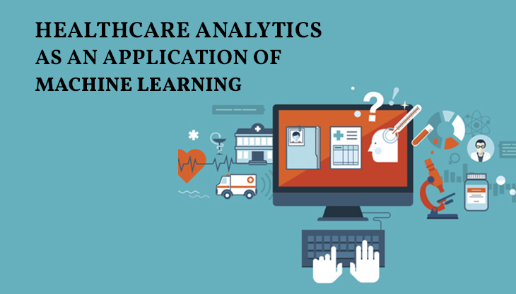 Healthcare Analytics As An Application Of Machine Learning