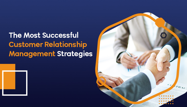 The Most Successful Customer Relationship Management Strategies