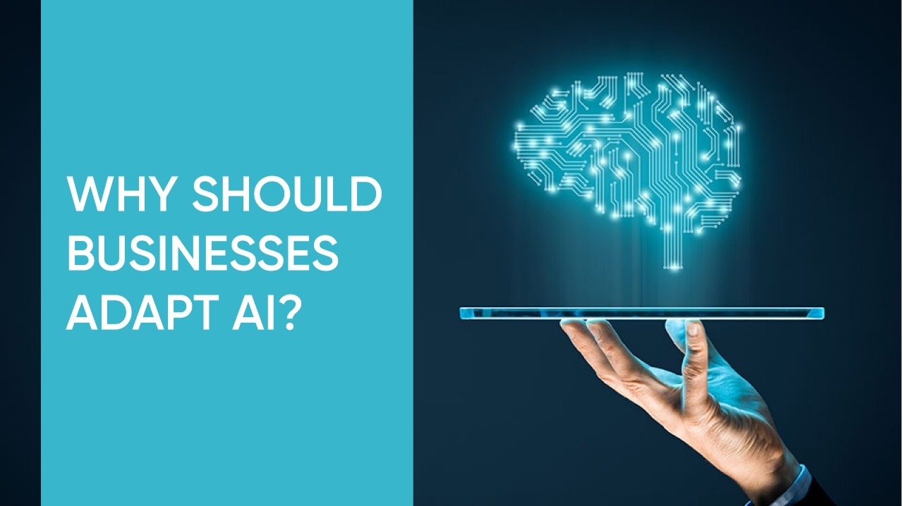 Why Should Businesses Adapt AI?