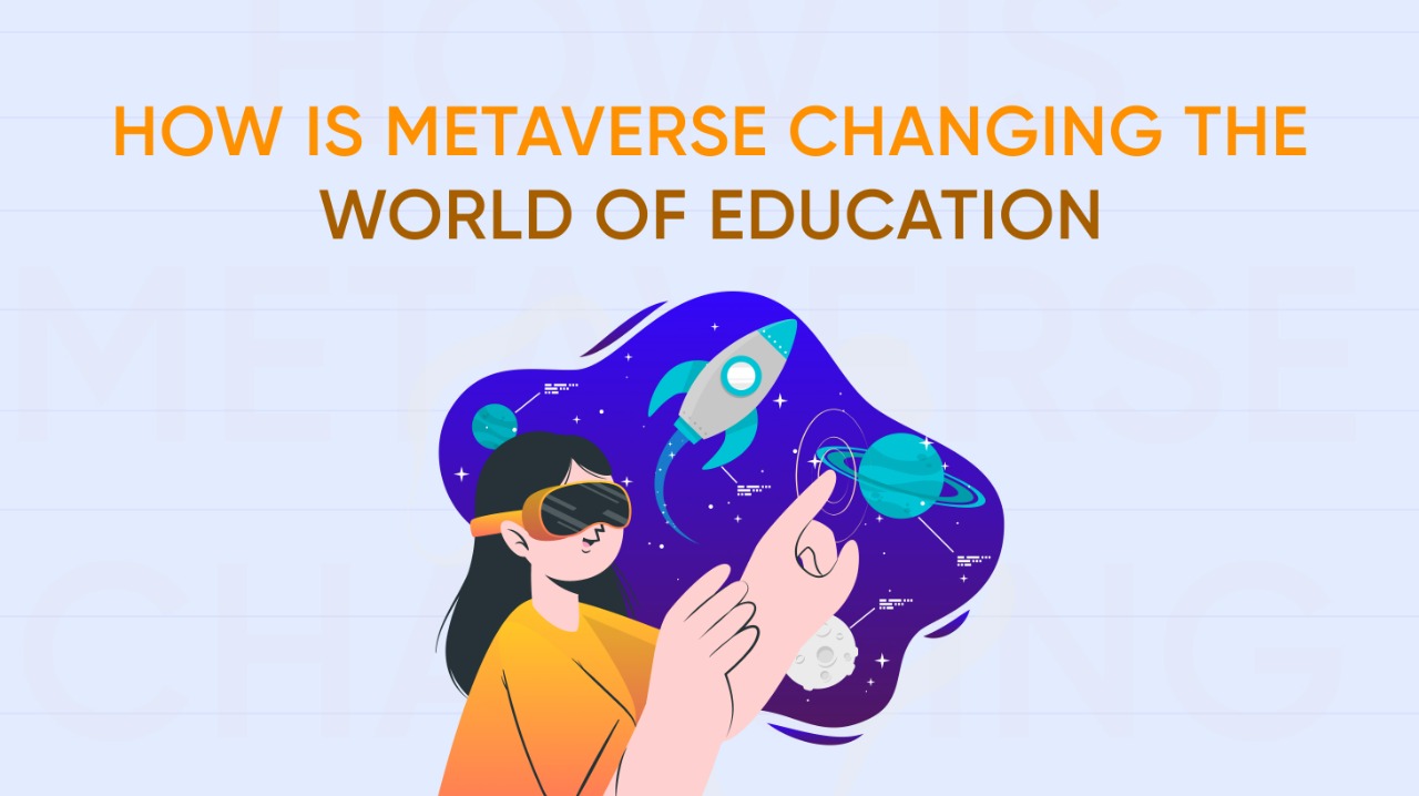How Is The Metaverse Changing The World Of Education?
