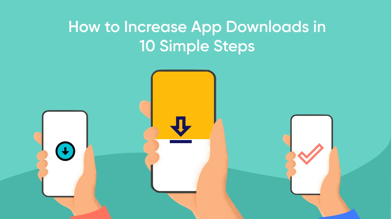 How To Increase App Downloads In 10 Simple Steps?