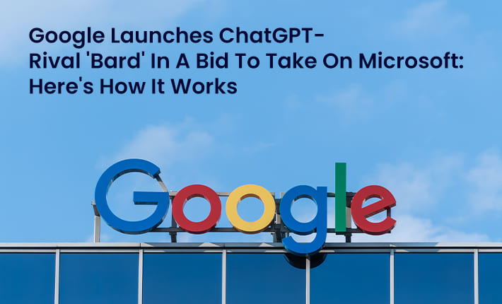 Google Launches ChatGPT-Rival 'Bard' In A Bid To Take On Microsoft: Here's How It Works