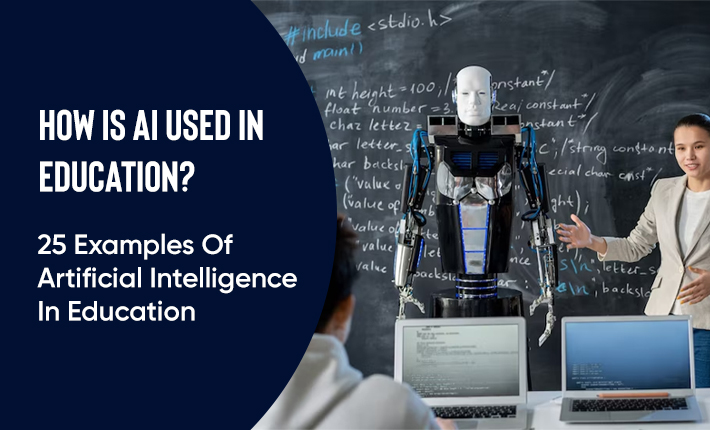 How Is AI Used In Education 25 Examples Of Artificial Intelligence In 