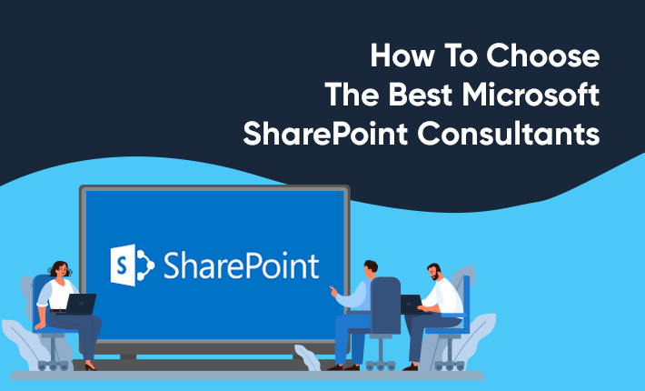 How To Choose The Best Microsoft SharePoint Consultants