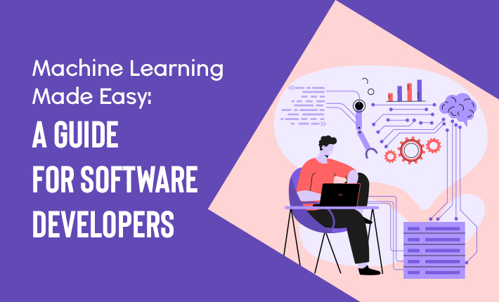 Machine Learning Made Easy: A Guide For Software Developers