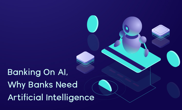 Banking On AI, Why Banks Need Artificial Intelligence