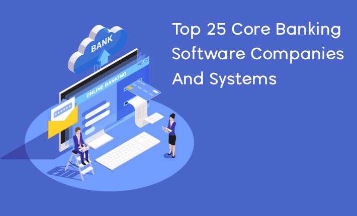 Top 25 Core Banking Software Companies And Systems