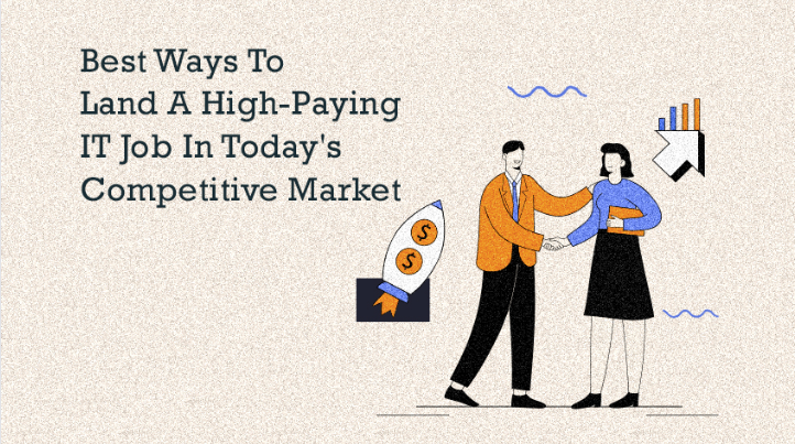Best Ways To Land A High-Paying IT Job In Today's Competitive Market