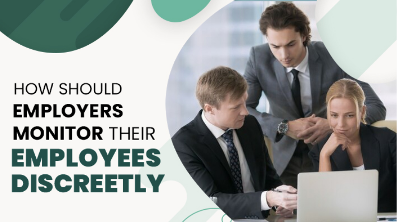 How Should Employers Monitor Their Employees Discreetly