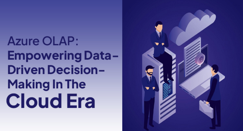 Azure OLAP: Empowering Data-Driven Decision-Making In The Cloud Era