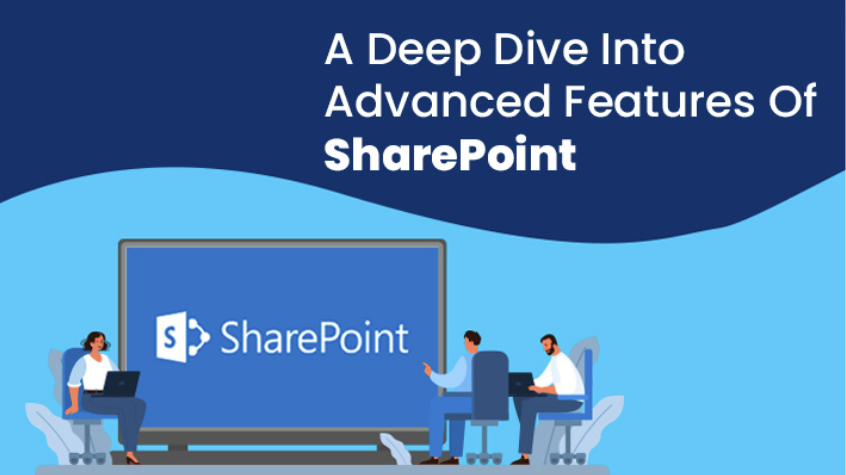 A Deep Dive Into Advanced Features Of SharePoint