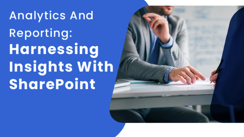 Analytics And Reporting: Harnessing Insights With SharePoint