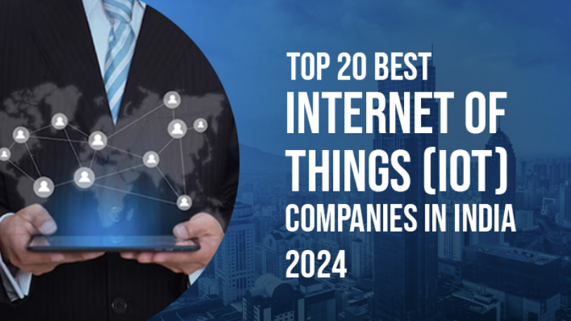Top 20 Best Internet Of Things (IoT) Companies In India 2024