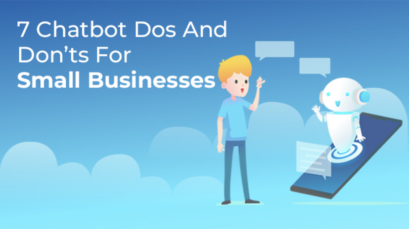 7 Chatbot Dos And Don’ts For Small Businesses