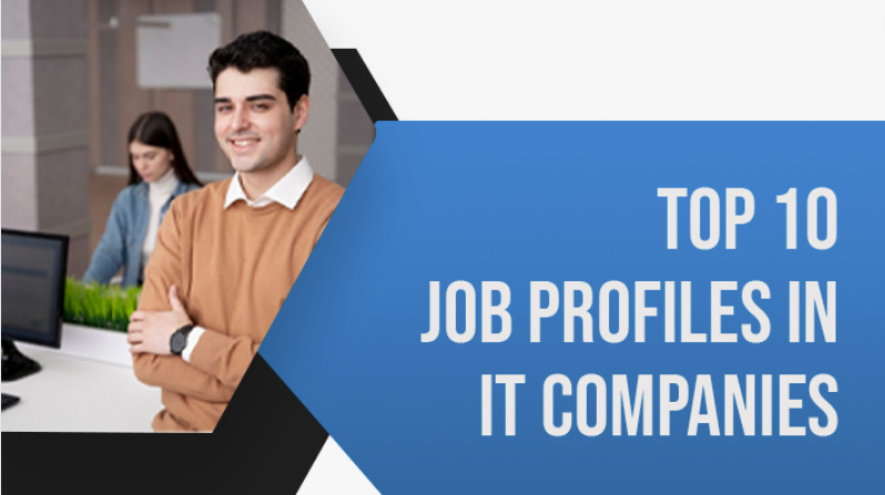 Top 10 Job Profiles In IT Companies