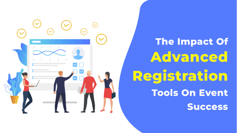 The Impact Of Advanced Registration Tools On Event Success