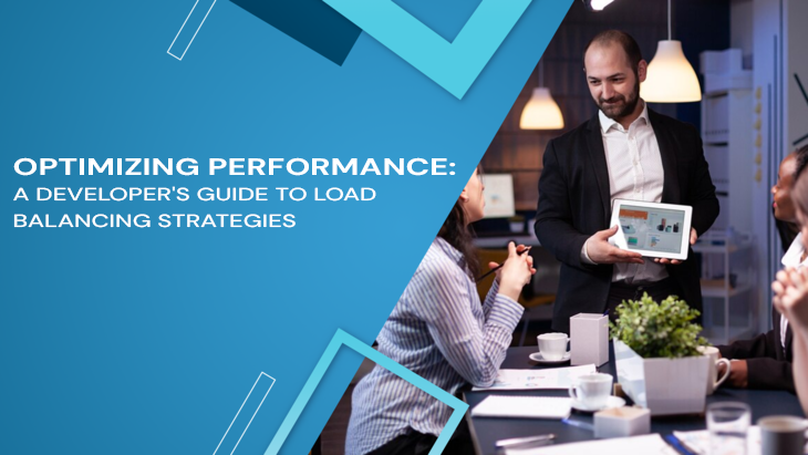 Optimizing Performance: A Developer's Guide To Load Balancing Strategies