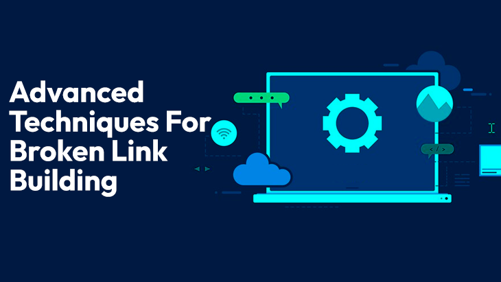 Advanced Techniques For Broken Link Building