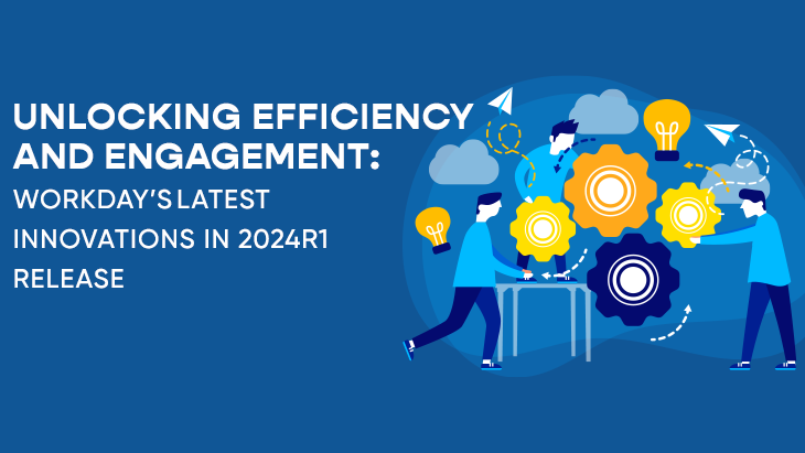 Unlocking Efficiency And Engagement: Workday’s Latest Innovations In 2024R1 Release