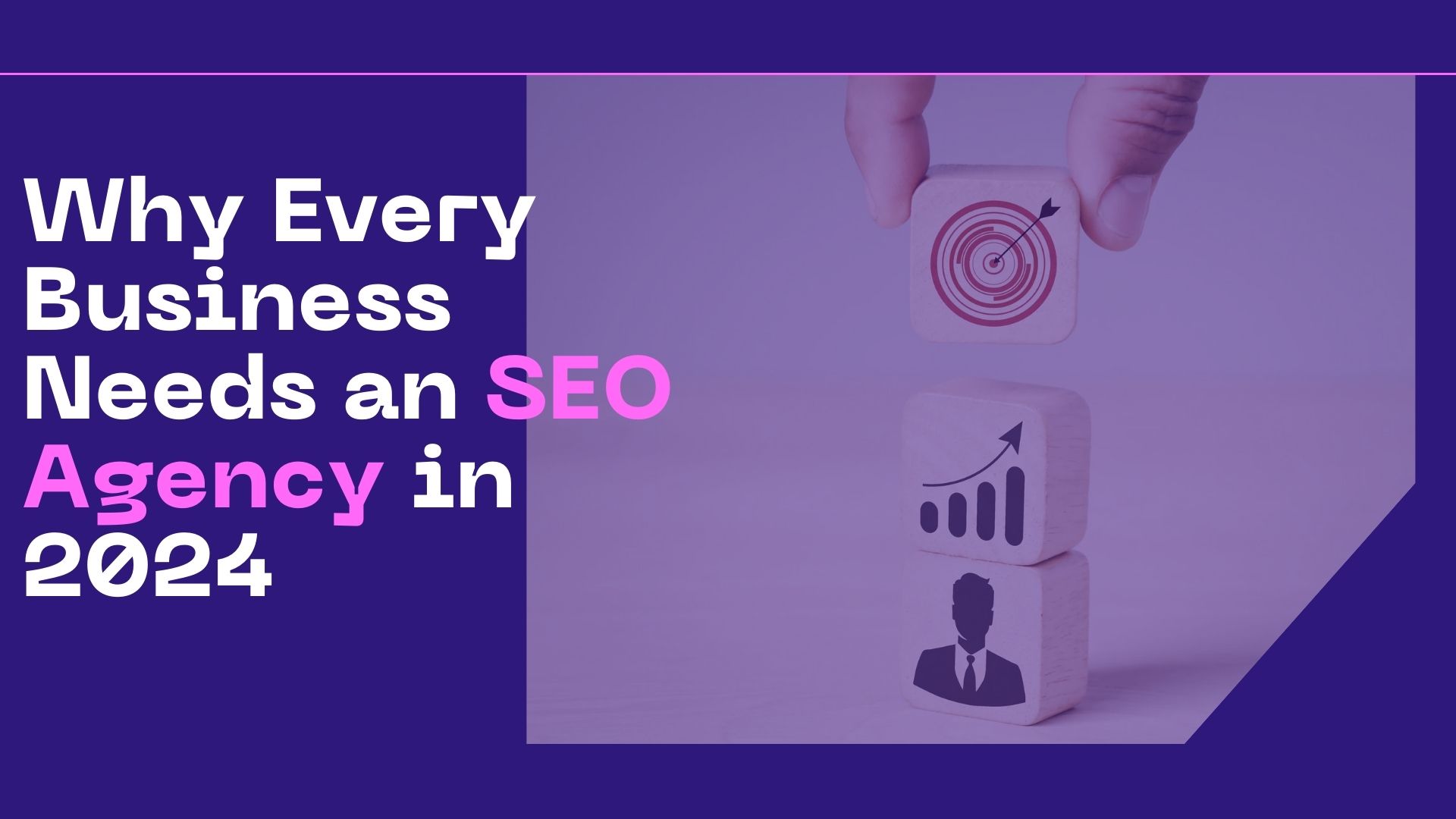 Why Every Business Needs an SEO Agency in 2024