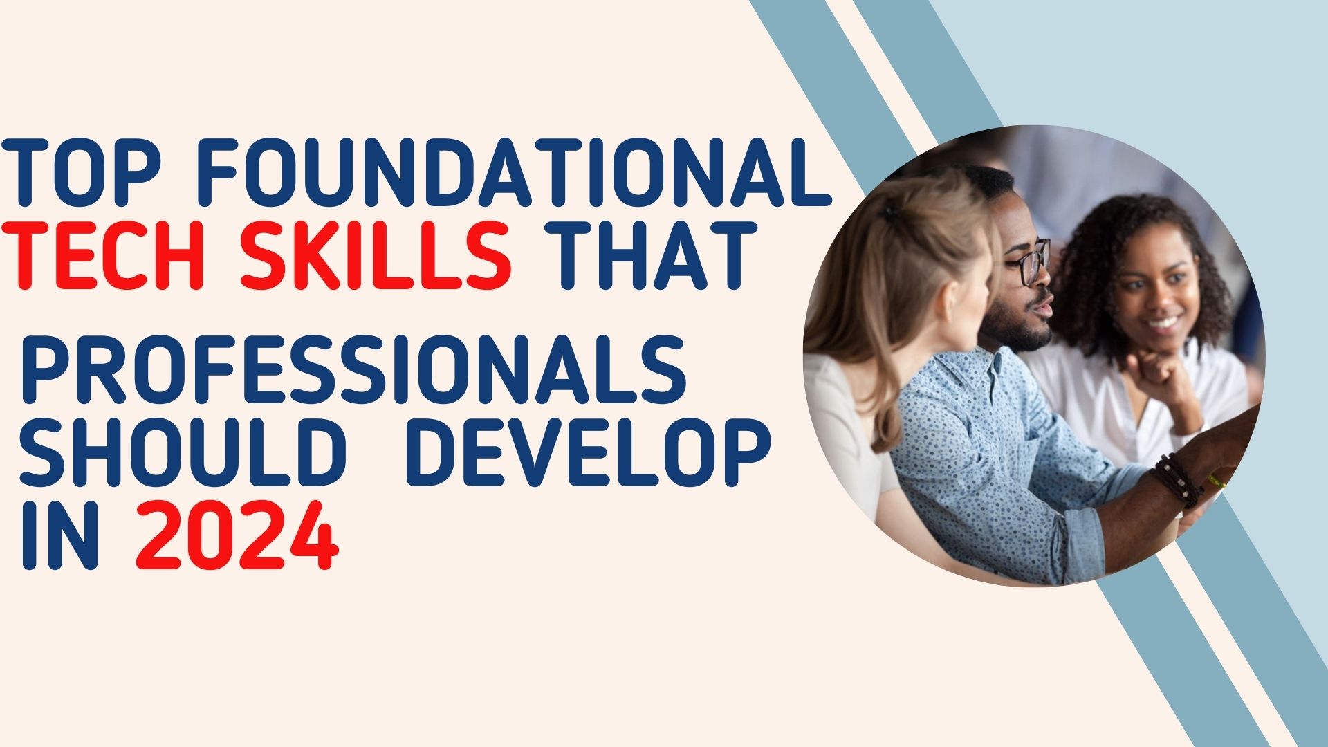 Top Foundational Tech Skills That Professionals Should Develop In 2024
