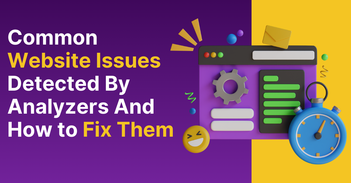 Common Website Issues Detected By Analyzers And How To Fix Them