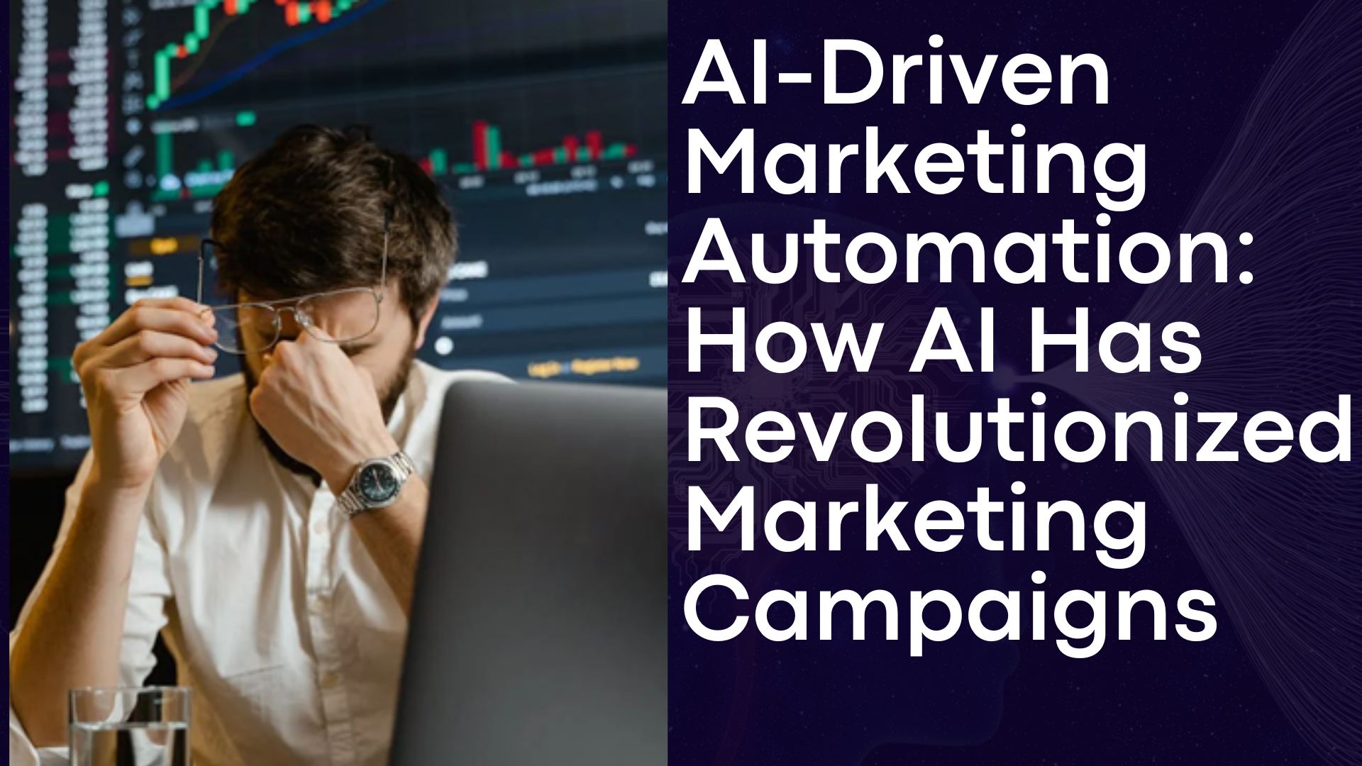 AI-Driven Marketing Automation: How AI Has Revolutionized Marketing Campaigns