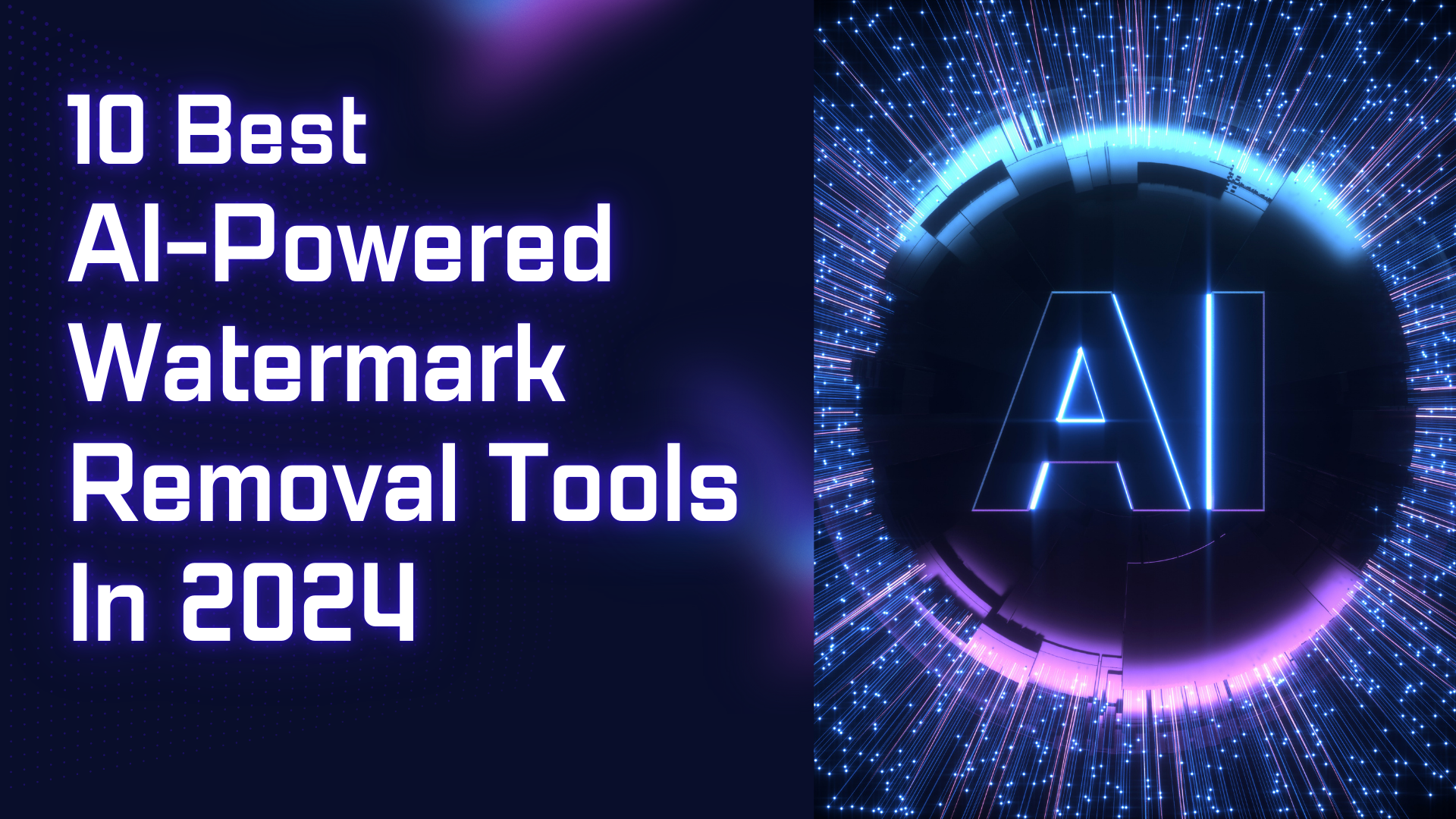 10 Best AI-Powered Watermark Removal Tools In 2024