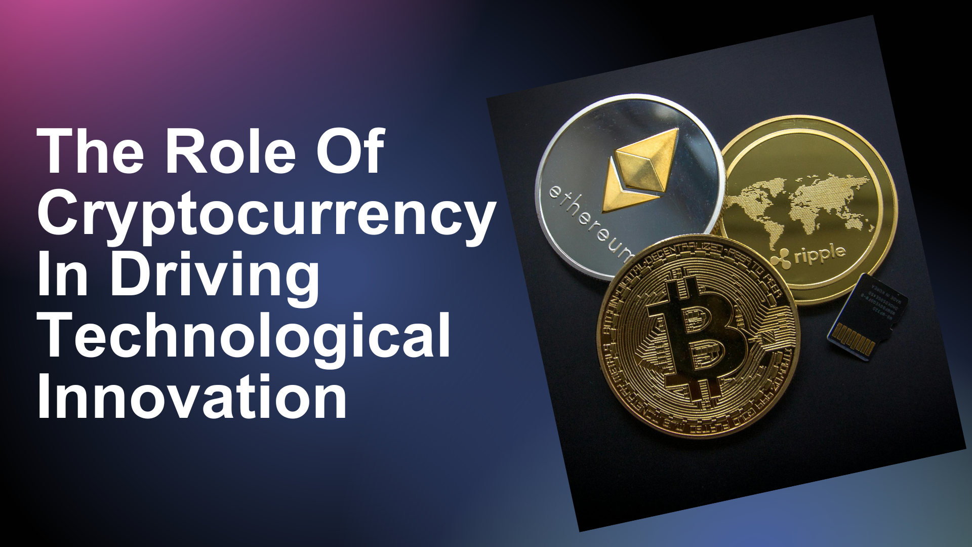 The Role Of Cryptocurrency In Driving Technological Innovation