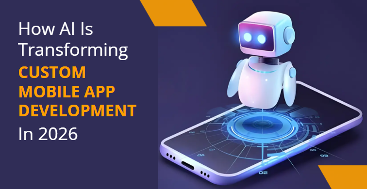 How AI Is Transforming Custom Mobile App Development In 2026