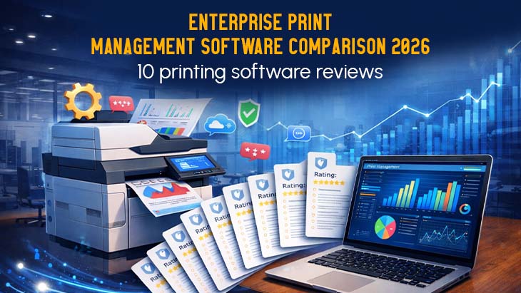 Enterprise Print Management Software Comparison 2026: 10 Printing Software Reviews