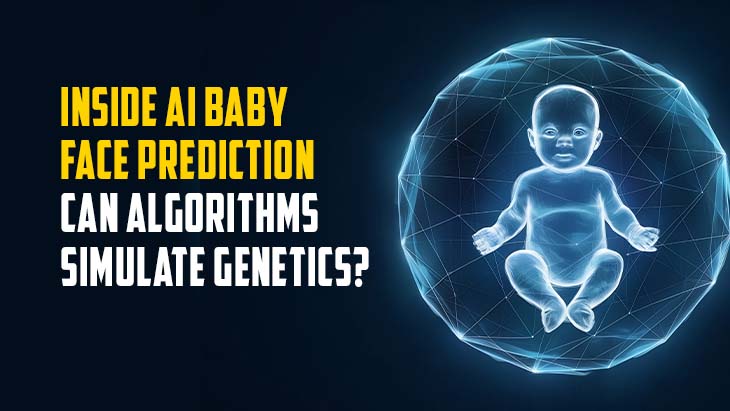 Inside AI Baby Face Prediction: Can Algorithms Simulate Genetics?
