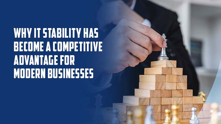 Why IT Stability Has Become A Competitive Advantage For Modern Businesses