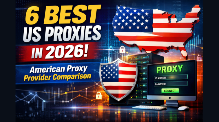 6 Best US Proxies In 2026: American Proxy Provider Comparison