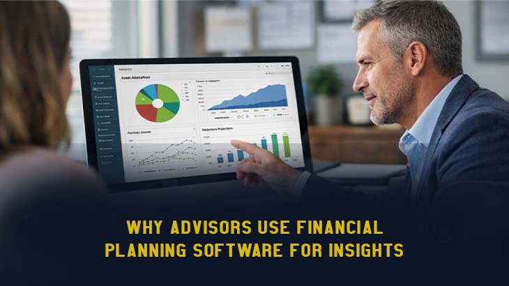 Why Advisors Use Financial Planning Software For Insights